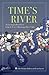 Time's River: Archaeologica...
