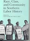 Race, Class, and Community in Southern Labor History Race, Class, and Community in Southern Labor History