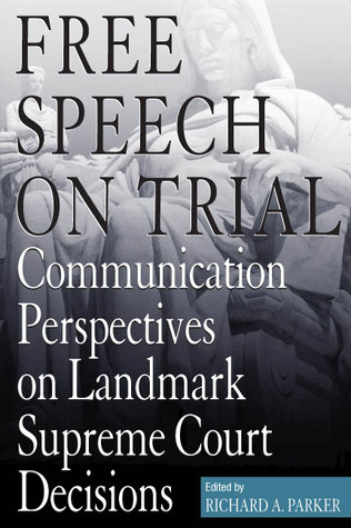 Free Speech On Trial: Communication Perspectives on Landmark Supreme Court Decisions (Paperback)