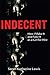 Indecent: How I Make It and...