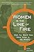 Women in the Line of Fire: ...