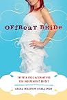 Offbeat Bride by Ariel Meadow Stallings