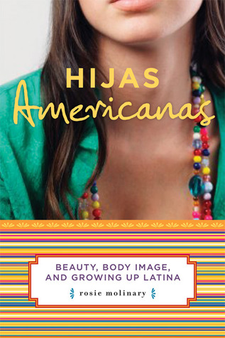Hijas Americanas: Beauty, Body Image, and Growing Up Latina (Paperback)