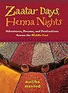 Zaatar Days, Henna Nights: Adventures, Dreams, and Destinations Across the Middle East