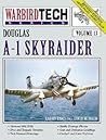 Douglas A-1 Skyraider - Warbird Tech Vol. 13 (Revised Edition) Douglas A-1 Skyraider - Warbird Tech Vol. 13 (Revised Edition)