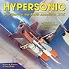 Hypersonic: The Story of the North American X-15 Hypersonic: The Story of the North American X-15