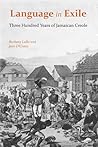 Language in Exile: Three Hundred Years of Jamaican Creole
