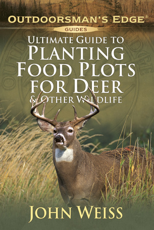 Ultimate Guide to Planting Food Plots for Deer and Other Wildlife