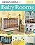 Design Ideas for Baby Rooms (Creative Homeowner)