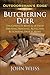 Butchering Deer: The Complete Manual of Field Dressing, Skinning, Aging, and Butchering Deer at Home