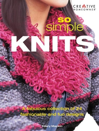 So Simple Knits: A Fabulous Collection of 24 Fashionable and Fun Designs (Paperback)
