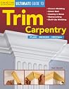 Creative Homeowner Ultimate Guide to Trim Carpentry: Plan, Design, Install (Creative Homeowner Ultimate Guide to Home Repair and Improvement) Creative Homeowner Ultimate Guide to Trim Carpentry: Plan, Design, Install (Creative Homeowner Ultimate Guide to Home Repair and Improvement)