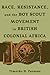 Race, Resistance, and the Boy Scout Movement in British Colon... by Timothy H. Parsons