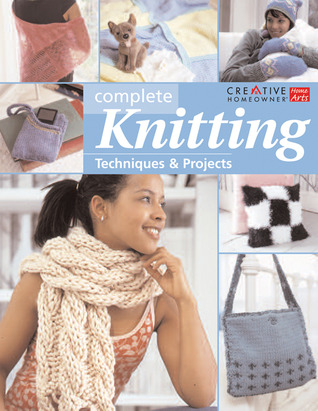 Complete Knitting: Techniques & Projects (Hardcover)