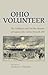 Ohio Volunteer: The Childhood & Civil War Memoirs Of Capt. John Calvin Hartzell, OVI