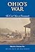 Ohio’s War: The Civil War in Documents (Civil War in the Great Interior)