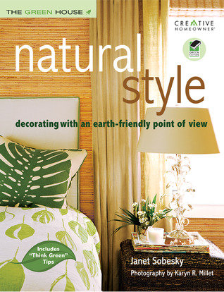 Natural Style: Decorating With an Earth-Friendly Point of View (The Green House)