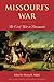 Missouri’s War: The Civil War in Documents (Civil War in the Great Interior)