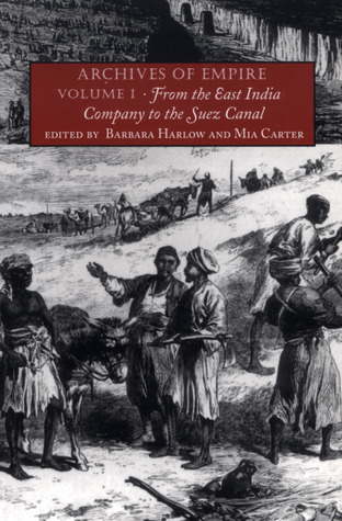 Archives of Empire: Volume I: From The East India Company to the Suez Canal (Archives of Empire)