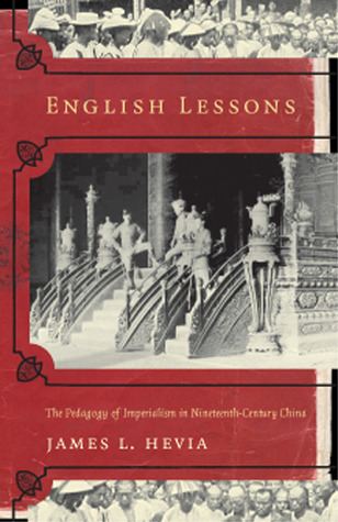 English Lessons: The Pedagogy of Imperialism in Nineteenth-Century China (Paperback)