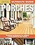 Ultimate Guide: Porches (Home Improvement)