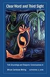 Clear Word and Third Sight: Folk Groundings and Diasporic Consciousness in African Caribbean Writing (New Americanists)