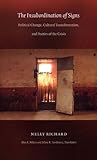 The Insubordination of Signs: Political Change, Cultural Transformation, and Poetics of the Crisis (Post-Contemporary Interventions) The Insubordination of Signs: Political Change, Cultural Transformation, and Poetics of the Crisis (Post-Contemporary Interventions)