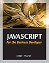 JavaScript for the Business Developer (Business Developers series)