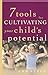 7 Tools for Cultivating Your Child's Potential