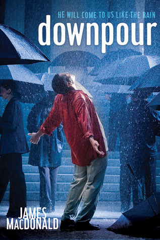 Downpour : He Will Come to Us like the Rain