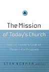 The Mission of Today's Church: Baptist Leaders Look at Modern Faith Issues The Mission of Today's Church: Baptist Leaders Look at Modern Faith Issues