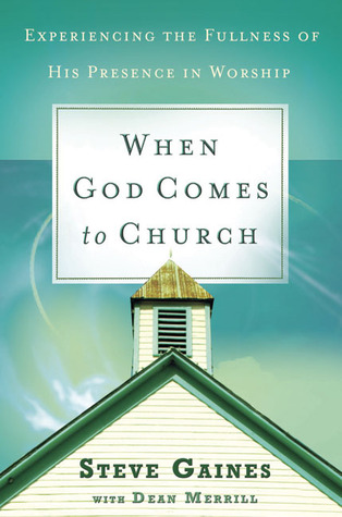 When God Comes to Church: Experiencing the Fullness of His Presence