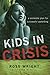 Kids in Crisis: A Workable Plan for Successful Parenting