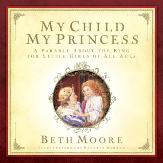 My Child, My Princess: A Parable About the King (Hardcover)