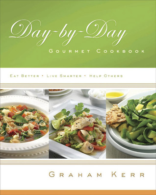 Day-by-Day Gourmet Cookbook: Eat Better, Live Smarter, Help Others