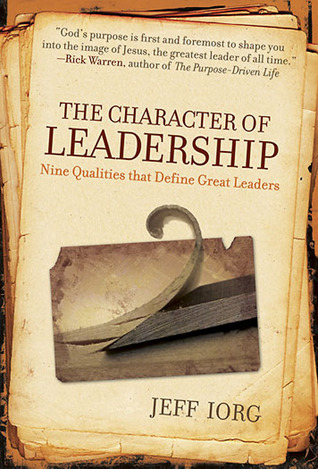The Character of Leadership: Nine Qualities that Define Great Leaders (Paperback)