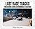 Lost Race Tracks: Treasures of Automobile Racing