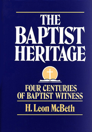 The Baptist Heritage: Four Centuries of Baptist Witness (Hardcover)