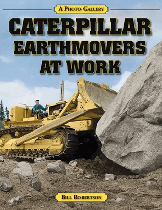 Caterpillar Earthmovers at Work (A Photo Gallery)