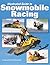 Illustrated Guide to Snowmobile Racing