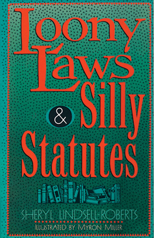 Loony Laws & Silly Statutes