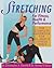 Stretching For Fitness, Health & Performance: The Complete Handbook for All Ages & Fitness Levels