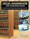 Legal Handbook for Photographers: The Rights and Liabilities of Making Images