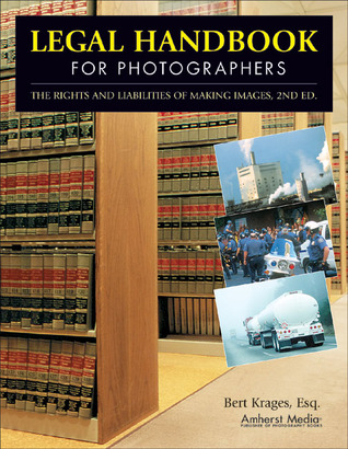 Legal Handbook for Photographers: The Rights and Liabilities of Making Images (Paperback)