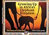 Growing Up in Africa's Elephant Kingdom: The Story of Little Bull