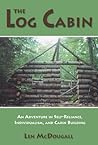 The Log Cabin: An Adventure in Self-Reliance, Individualism, and Cabin Building