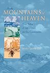 In the Mountains of Heaven: True Tales of Adventure on Six Continents
