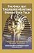 The Greatest Treasure-Hunting Stories Ever Told: Twenty-One Unforgettable Tales of Discovery