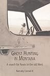 Ghost Hunting In Montana: A Search for Roots in the Old West