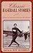 Classic Baseball Stories: T...